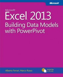 Microsoft Excel 2013: Building Data Models with Powerpivot - Alberto Ferrari, Marco Russo