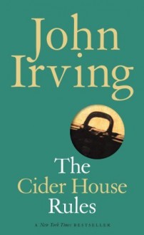 The Cider House Rules - John Irving