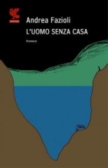 L'uomo senza casa - Andrea Fazioli