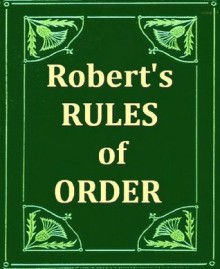 Robert's Rules of Order - Henry M. Robert