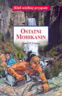 Ostatni Mohikanin - James Fenimore Cooper