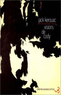 Visions de Cody - Jack Kerouac, Brice Matthieussent