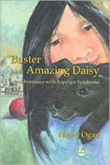 Buster and the Amazing Daisy: Adventures with Asperger Syndrome - Nancy Ogaz