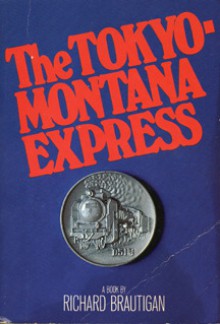 The Tokyo-Montana Express - Richard Brautigan