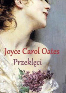 Przeklęci - Joyce Carol Oates, Katarzyna Karłowska