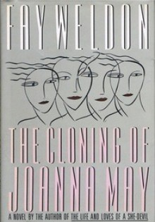 The Cloning of Joanna May - Fay Weldon