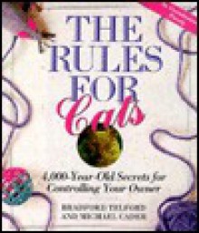 The Rules for Cats: 4,000 Year-Old Secrets for Controlling Your Owner: An Unauthorized Parody - Michael Cader