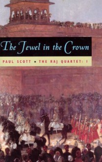 The Raj Quartet, Volume 1: The Jewel in the Crown: The Jewel in the Crown Vol 1 (Phoenix Fiction) - Paul Scott