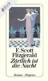 Zärtlich ist die Nacht - F. Scott Fitzgerald, Renate Orth-Guttmann