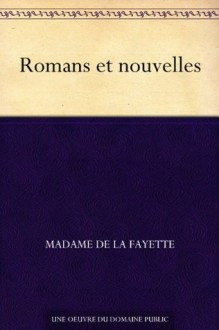 Romans et nouvelles (French Edition) - Madame de La Fayette