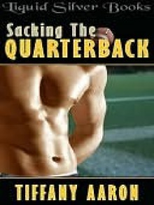 Sacking the Quarterback - Tiffany Aaron