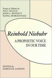 Reinhold Niebuhr: A Prohetic Voice in Our Time - Harold R. Landon