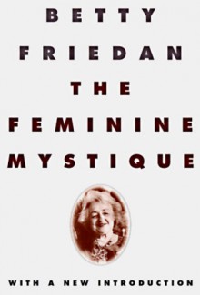 The Feminine Mystique - Betty Friedan