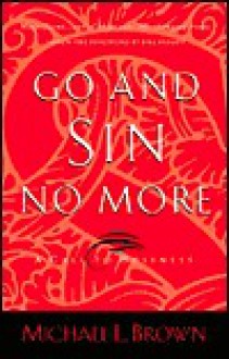 Go and Sin No More: A Call to Holiness - Michael L. Brown