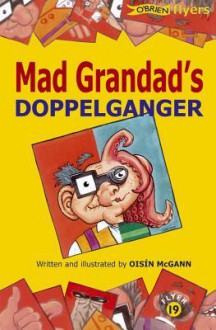 Mad Grandad's Doppelganger - Oisin McGann