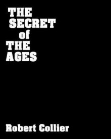 The Secret of the Ages: The Master Key to Success - Robert Collier