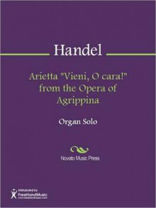 Arietta "Vieni, O cara!" from the Opera of Agrippina - Georg Friedrich Händel