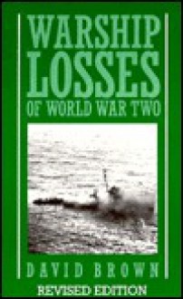 Warship Losses of World War Two - David Brown