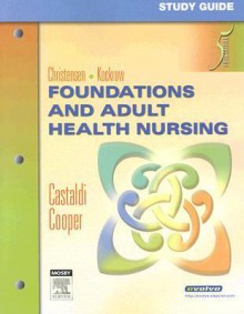 Foundations and Adult Health Nursing - Patricia Ann Castaldi, Anne Perry, Elaine Oden Kockrow, Patricia Ann Castaldi