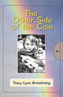 Tracy's Story - The Other Side of the Coin - Tracy Lynn Armstrong, Janice Armstrong