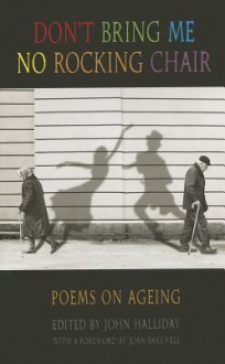 Don't Bring Me No Rocking Chair: Poems on Ageing - John Halliday