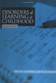 Disorders of Learning in Childhood - Archie A. Silver, Rosa A. Hagin