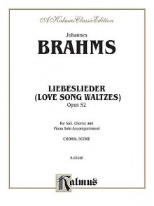 Love Song Waltzes (Liebeslieder Waltzes), Op. 52: Satb (German, English Language Edition) - Johannes Brahms