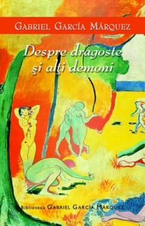 Despre dragoste şi alţi demoni - Gabriel García Márquez