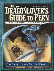 The Dragonlover's Guide to Pern - Jody Lynn Nye, Anne McCaffrey