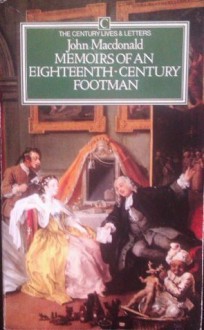 Memoirs of an Eighteenth Century Footman: John MacDonald Travels 1745-79 - John MacDonald