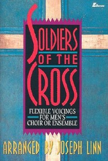 Soldiers of the Cross: Flexible Voicings for Men's Choir or Ensemble [With CD] - Joseph Linn