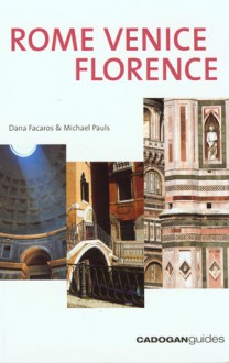 Rome, Venice and Florence, 4th Edition - Dana Facaros, Michael Pauls