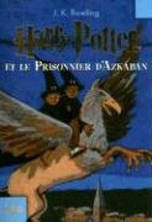 Harry Potter et le prisonnier d'Azkaban - Jean-François Ménard, J.K. Rowling