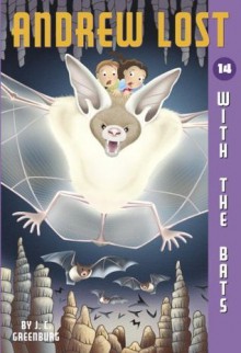 Andrew Lost With the Bats (Andrew Lost, #14) - J.C. Greenburg, Jan Gerardi