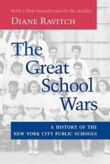 The Great School Wars: A History of the New York City Public Schools - Diane Ravitch