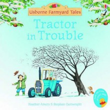 Tractor In Trouble (Mini Farmyard Tales) - Heather Amery