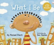 What I Be - Ben Hodson, Michael Franti, Youssoupha Sidibe, Ade Franti-Rye