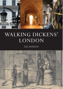 Walking Dickens' London - Lee Jackson