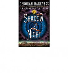 Shadow of Night - Deborah Harkness