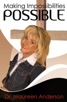 Making Impossibilities Possible - Maureen Anderson