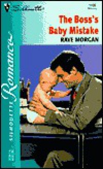 The Boss's Baby Mistake - Raye Morgan