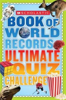 Scholastic Book Of World Records Ultimate Quiz Challenge - Jenifer Corr Morse