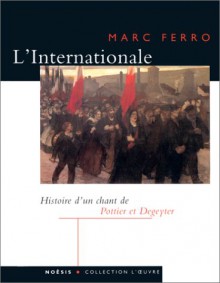 L'Internationale D'Eugene Pottier Et Pierre Degeyter - Marc Ferro