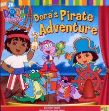 Dora's Pirate Adventure (Dora the Explorer) - Leslie Valdes, Chris Gifford, Dave Aikins