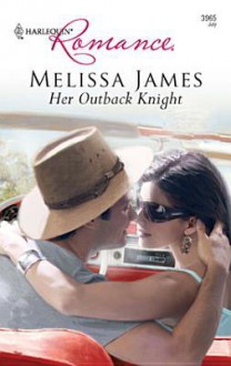 Her Outback Knight - Melissa James