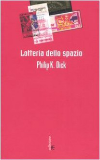 Lotteria dello spazio - Philip K. Dick, Domenico Gallo