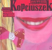 Kopciuszek. Niebaśnie - Michał Rusinek, Małgorzata Bieńkowska, Grażka Lange