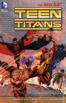 Teen Titans, Vol. 1: It's Our Right to Fight - Scott Lobdell, Brett Booth, Norm Rapmund