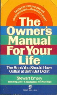 The Owner's Manual For Your Life - Stewart Emery