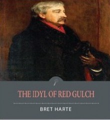 The Idyl of Red Gulch - Bret Harte, Charles River Editors